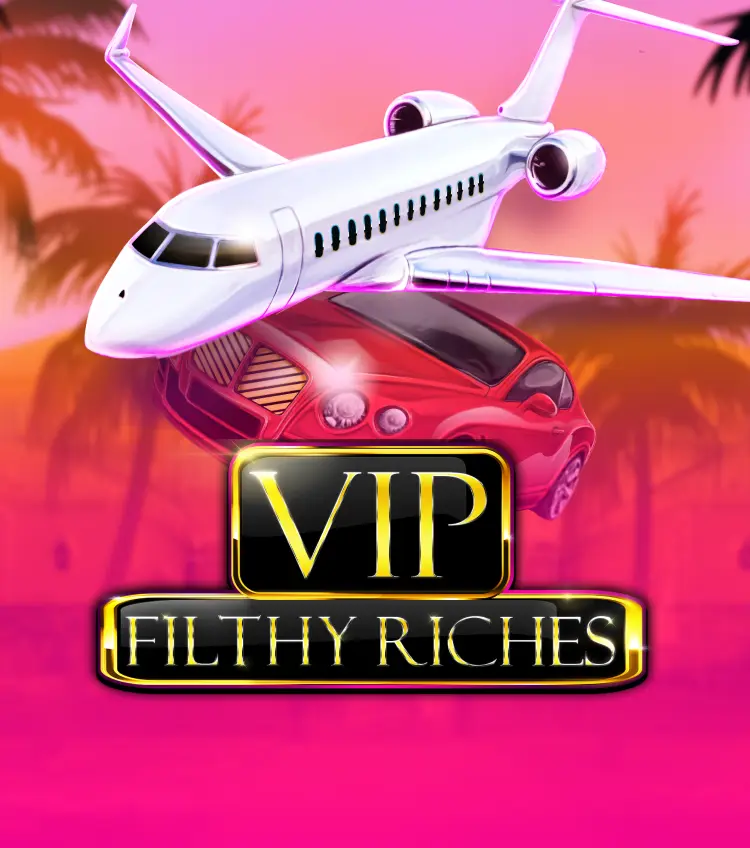 VIP Filthy Riches