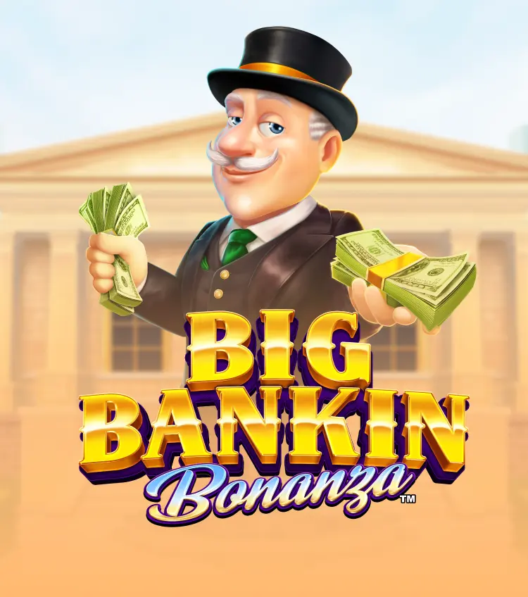 Big Bankin Bonanza