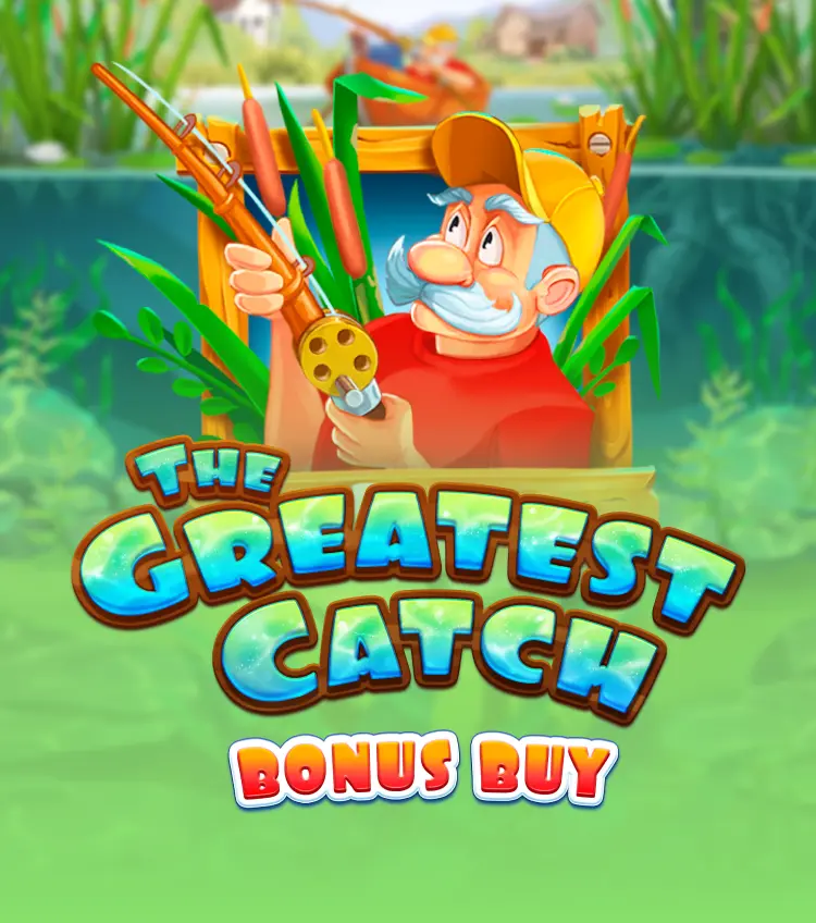The Greatest Catch Bonus Buy